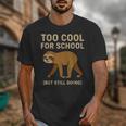 Too Cool For School Sloth Back To School Boys Joke Unisex T-Shirt