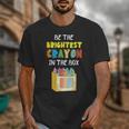 Crayon Be The Brightest Students Crayons Back To School Unisex T-Shirt Crayon Be The Brightest Students Crayons Back To School Unisex T-Shirt