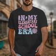 In My Elementary School Era Back To School Elementary School Unisex T-Shirt