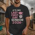 It’s My Last First Day Senior 2026 Back To School Class 2026 Unisex T-Shirt