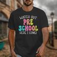 Watch Out Preschool Here I Come Back To School Unisex T-Shirt Watch Out Preschool Here I Come Back To School Unisex T-Shirt