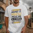 Admit It You'Ll Miss Me 6-7 Times This Summer Back To School Unisex T-Shirt