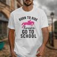 Born To Riding Forced To Go To School Back To School Unisex T-Shirt Born To Riding Forced To Go To School Back To School Unisex T-Shirt