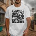 I Love It When My Kids Go Back To School Unisex T-Shirt I Love It When My Kids Go Back To School Unisex T-Shirt