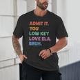 Admit It You Low Key Love Ela Bruh Back To School Unisex T-Shirt