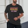 Assistant Principal Mode On Back To School Appreciation Unisex T-Shirt