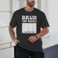 Bruh We Back To School First Day Boys Teens Student Sign My Unisex T-Shirt