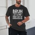 Bruh Its My First Day Of Kindergarten Back To School Boy Kid Unisex T-Shirt Bruh Its My First Day Of Kindergarten Back To School Boy Kid Unisex T-Shirt