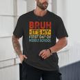 Bruh It's My First Day Of Middle School Back To School Unisex T-Shirt