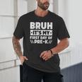 Bruh It's My First Day Of Pre K PreK Back To School Boys Unisex T-Shirt Bruh It's My First Day Of Pre K PreK Back To School Boys Unisex T-Shirt
