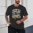 Pretend I'm A School Bus Back To School Bus Lover Unisex T-Shirt Pretend I'm A School Bus Back To School Bus Lover Unisex T-Shirt