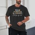 Your Schedule Is Correct Change My Mind Back To School Unisex T-Shirt Your Schedule Is Correct Change My Mind Back To School Unisex T-Shirt