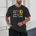 VPK Here I Come VPK Back To School VPK First Day Of VPK Unisex T-Shirt
