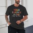 'Your Schedule Is Fine' Back To School Headstart Fun Unisex T-Shirt 'Your Schedule Is Fine' Back To School Headstart Fun Unisex T-Shirt