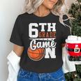 6th Grade Game On Back To School Basketball Boy Sixth Grade Unisex T-Shirt 6th Grade Game On Back To School Basketball Boy Sixth Grade Unisex T-Shirt