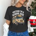 Pretend I'm A School Bus Back To School Bus Lover Unisex T-Shirt Pretend I'm A School Bus Back To School Bus Lover Unisex T-Shirt