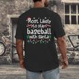 Most Likely To Play Baseball With Santa Christmas Matching Men's Back Print T-Shirt Most Likely To Play Baseball With Santa Christmas Matching Men's Back Print T-Shirt