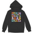 Born To Read Books Forced To Read Emails Reader Librarian Unisex Hoodie Born To Read Books Forced To Read Emails Reader Librarian Unisex Hoodie