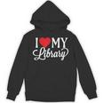I Love My Library Librarian Book Lover Reading Bookworm Unisex Hoodie