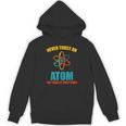 Never Trust An Atom グラフィック皮肉tシャツ パーカー