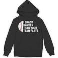 I Snack Harder Than Your Team Plays Baseball Men Women Unisex Hoodie