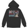 Why Yes I Actually Do Need All These Books Book Lovers Read Unisex Hoodie Why Yes I Actually Do Need All These Books Book Lovers Read Unisex Hoodie