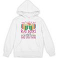 Book Reading I Don't Want To Just Read Books I Want To Crawl Unisex Hoodie