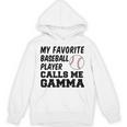 My Favorite Baseball Player Calls Me Gamma Unisex Hoodie My Favorite Baseball Player Calls Me Gamma Unisex Hoodie