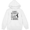 Goat Quote Easily Distracted By Goats And Books Lover Unisex Hoodie