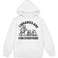 Libraries Are For Everyone Read Banned Book Librarian Reader Unisex Hoodie