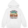 Read Book Drink Coffee Fight Evil Reading Teacher Unisex Hoodie