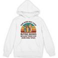 Reading-Shirt One Does Not Stop Buying Books Bookworm Unisex Hoodie Reading-Shirt One Does Not Stop Buying Books Bookworm Unisex Hoodie