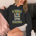 Always Be Yourself Unless You Can Be A Bookshelf Unisex Hoodie