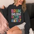 Bruh Did You Even Return Your Books For Students Unisex Hoodie