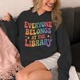 Everyone Belongs At The Library Book Lovers Reading Advocacy Unisex Hoodie Everyone Belongs At The Library Book Lovers Reading Advocacy Unisex Hoodie