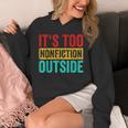 Its Too Nonfiction Outside Book Lover Literary Vintage Unisex Hoodie Its Too Nonfiction Outside Book Lover Literary Vintage Unisex Hoodie