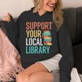 Support Your Local Library Book Reading Lovers Outfit Unisex Hoodie