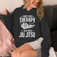 柔術 I Don't Need Therapy I Just Need Jiu Jitsu パーカー