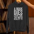 A Book Dies Every Time You Watch Reality Tv Unisex Hoodie