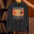 I Don't Need Therapy I Just Need Fishing パーカー