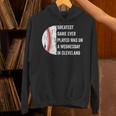Greatest Game Ever Played Was In Cleveland 2016 Baseball Unisex Hoodie