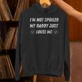 I'm Notpoiled My Daddy Just Loves Me 面白い父の日 パーカー