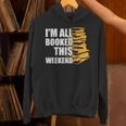 I'm All Booked This Weekend Book Lovers Avid Readers Reading Unisex Hoodie