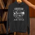 Librarian Because Book Wizard Isn't Job Title Library Unisex Hoodie