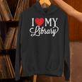 I Love My Library Librarian Book Lover Reading Bookworm Unisex Hoodie