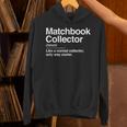 Matchbook Collector Definition Noun Hobby Humor Unisex Hoodie