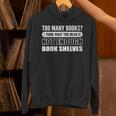 Not Enough Bookshelves Book Hoarder Unisex Hoodie
