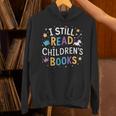 I Still Read Children's Books Library Book Reading Books Unisex Hoodie