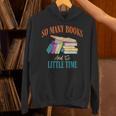 So Many Books And So Little Time Reading Book Lover Unisex Hoodie