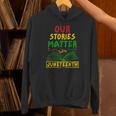 Our Stories Matter Juneteenth 1865 History Women's Reading Unisex Hoodie